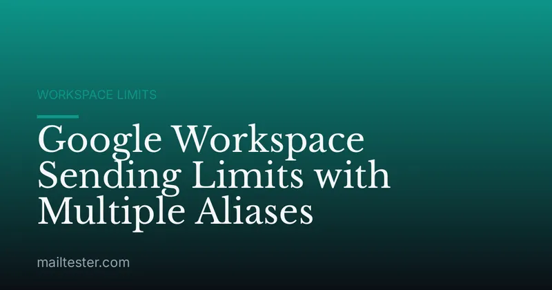 Google Workspace Sending Limits with Multiple Aliases