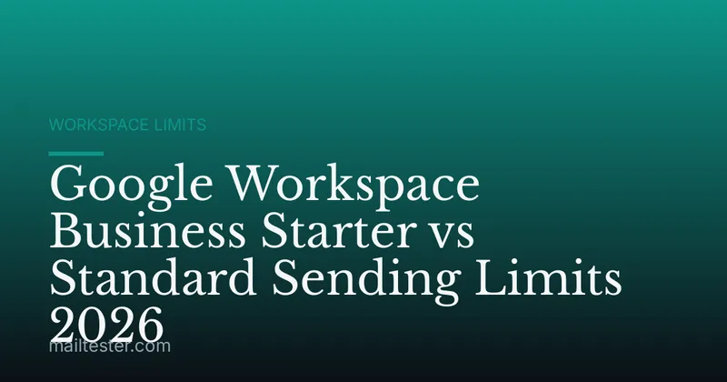 Google Workspace Business Starter vs Standard Sending Limits 2026