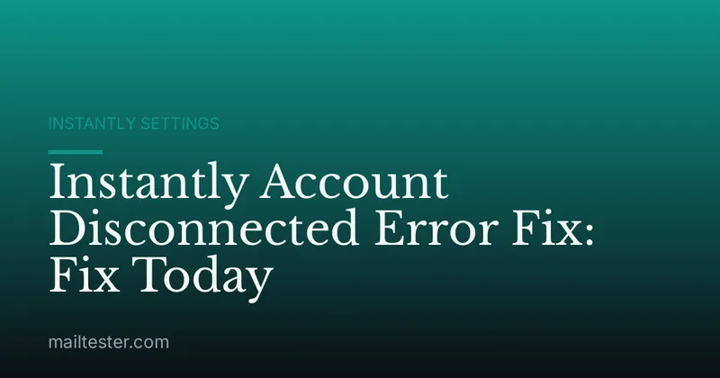 Instantly Account Disconnected Error Fix: Fix Today