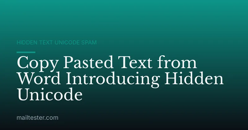 Copy Pasted Text from Word Introducing Hidden Unicode