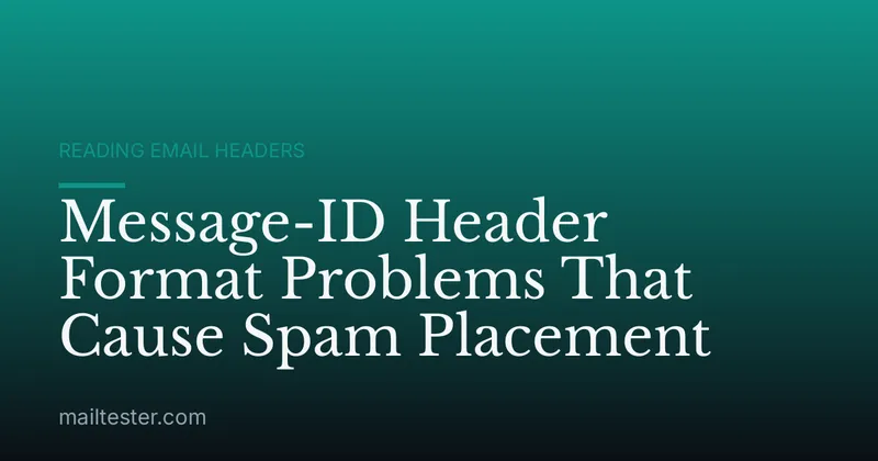 Message-ID Header Format Problems That Cause Spam Placement