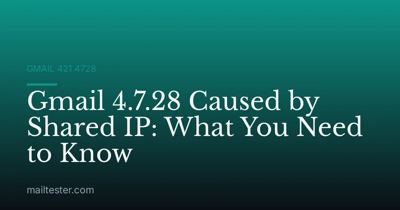 Gmail 4.7.28 Caused by Shared IP: What You Need to Know