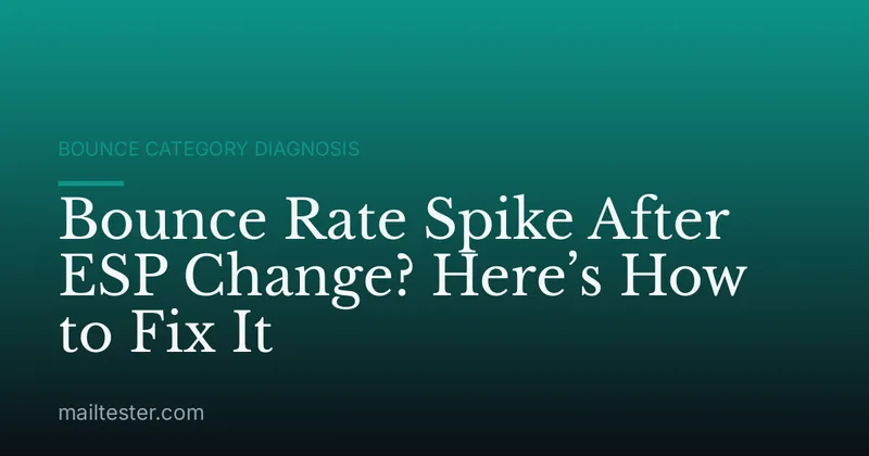 Bounce Rate Spike After ESP Change? Here’s How to Fix It