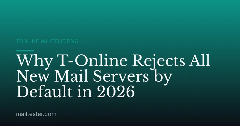Why T-Online Rejects All New Mail Servers by Default in 2026