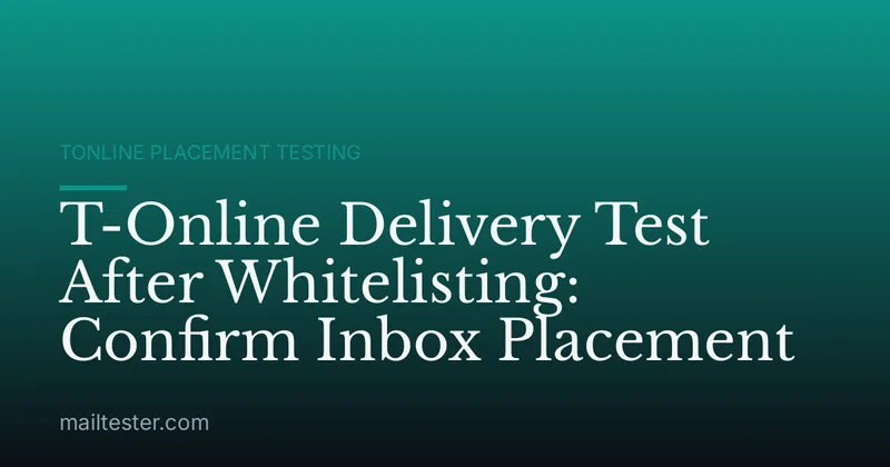 T-Online Delivery Test After Whitelisting: Confirm Inbox Placement