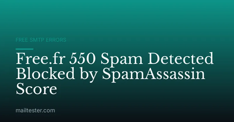 Free.fr 550 Spam Detected Blocked by SpamAssassin Score