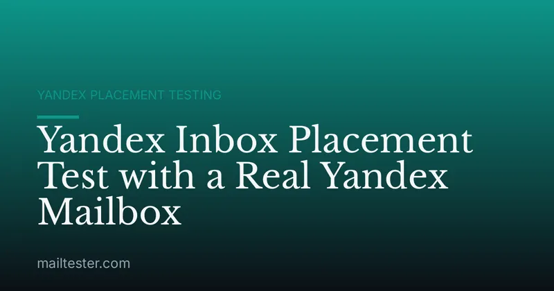 Yandex Inbox Placement Test with a Real Yandex Mailbox