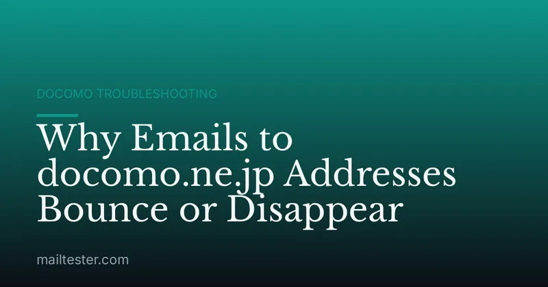 Why Emails to docomo.ne.jp Addresses Bounce or Disappear