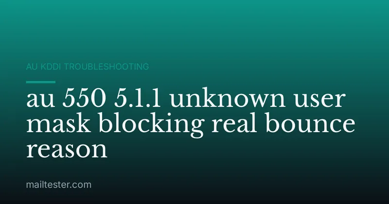 au 550 5.1.1 unknown user mask blocking real bounce reason