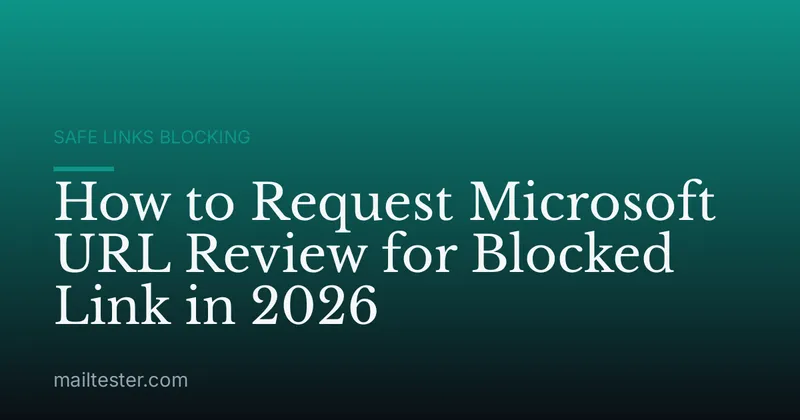 How to Request Microsoft URL Review for Blocked Link in 2026