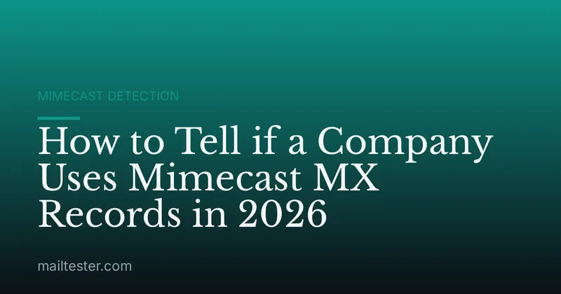 How to Tell if a Company Uses Mimecast MX Records in 2026