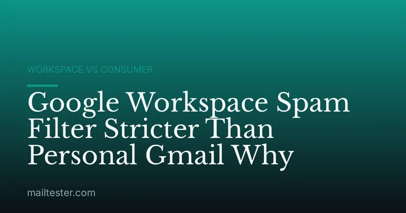 Google Workspace Spam Filter Stricter Than Personal Gmail Why