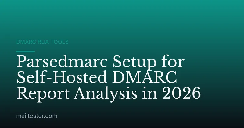 Parsedmarc Setup for Self-Hosted DMARC Report Analysis in 2026