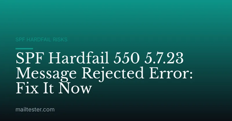 SPF Hardfail 550 5.7.23 Message Rejected Error: Fix It Now