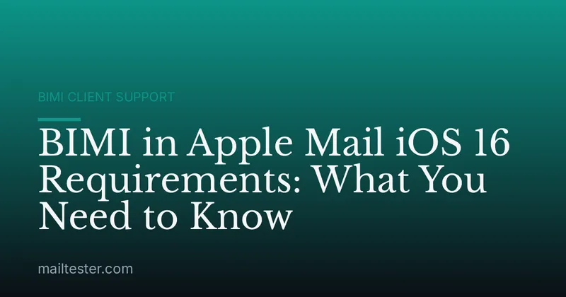 BIMI in Apple Mail iOS 16 Requirements: What You Need to Know