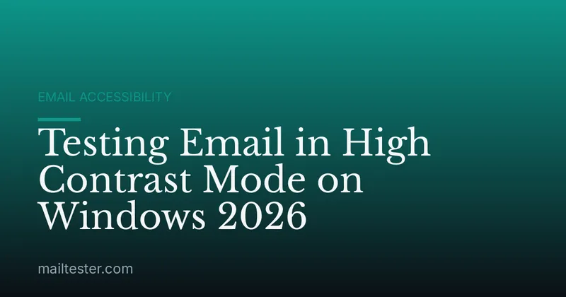 Testing Email in High Contrast Mode on Windows 2026