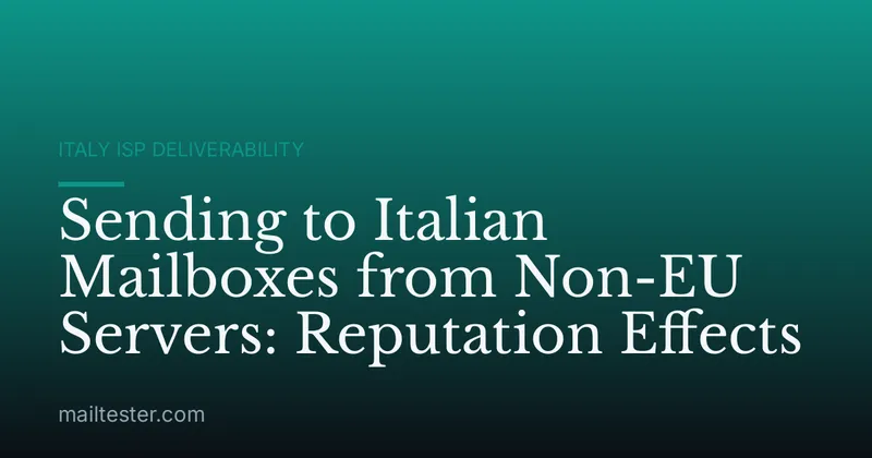 Sending to Italian Mailboxes from Non-EU Servers: Reputation Effects
