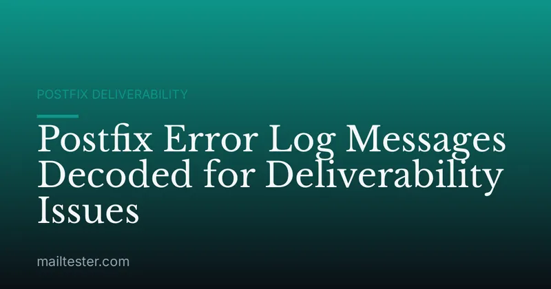 Postfix Error Log Messages Decoded for Deliverability Issues